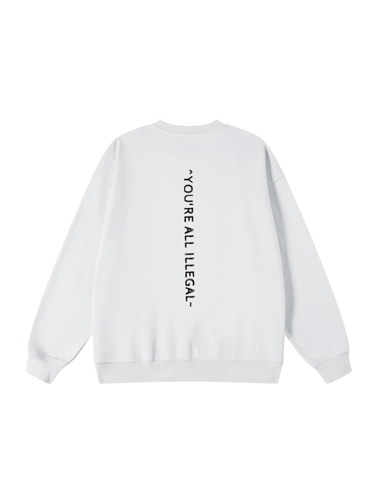 'You're All Illegal' Oversized Sweatshirt
