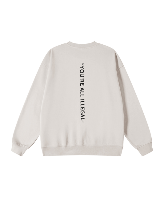 'You're All Illegal' Oversized Sweatshirt